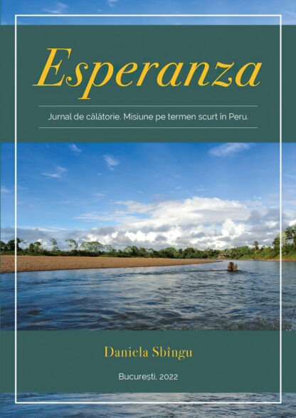 Esperanza – Jurnal de călătorie în Peru, de Daniela Sbîngu